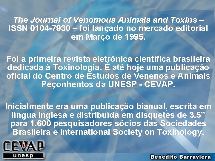 The Journal of Venomous Animals and Toxins – ISSN 0104 -7930 – foi lançado