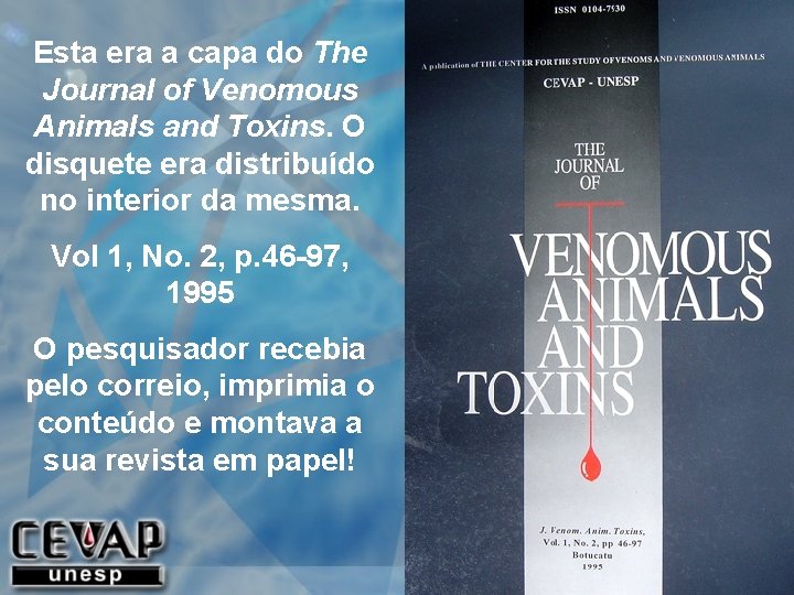 Esta era a capa do The Journal of Venomous Animals and Toxins. O disquete