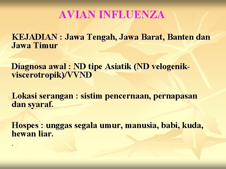 AVIAN INFLUENZA KEJADIAN : Jawa Tengah, Jawa Barat, Banten dan Jawa Timur Diagnosa awal