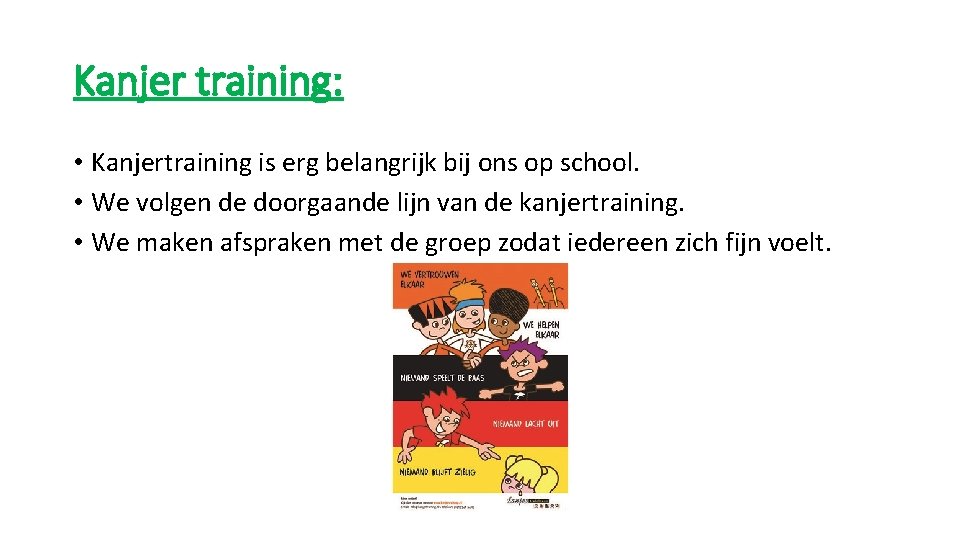 Kanjer training: • Kanjertraining is erg belangrijk bij ons op school. • We volgen