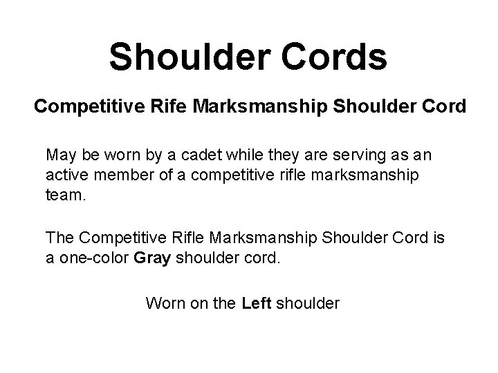 Shoulder Cords Competitive Rife Marksmanship Shoulder Cord May be worn by a cadet while