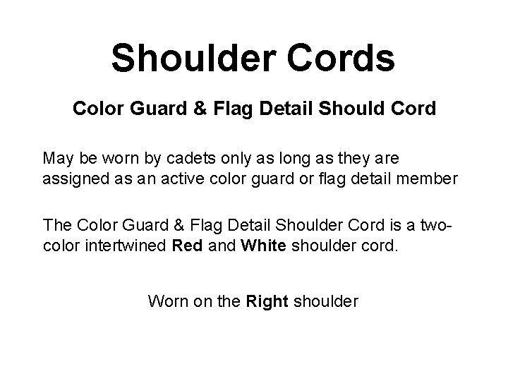 Shoulder Cords Color Guard & Flag Detail Should Cord May be worn by cadets