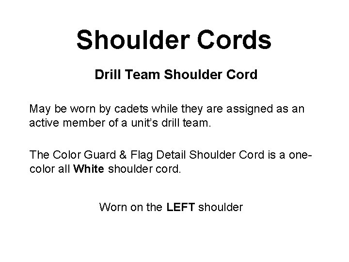 Shoulder Cords Drill Team Shoulder Cord May be worn by cadets while they are