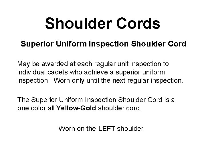 Shoulder Cords Superior Uniform Inspection Shoulder Cord May be awarded at each regular unit