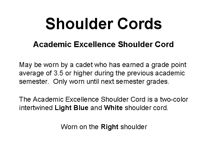 Shoulder Cords Academic Excellence Shoulder Cord May be worn by a cadet who has