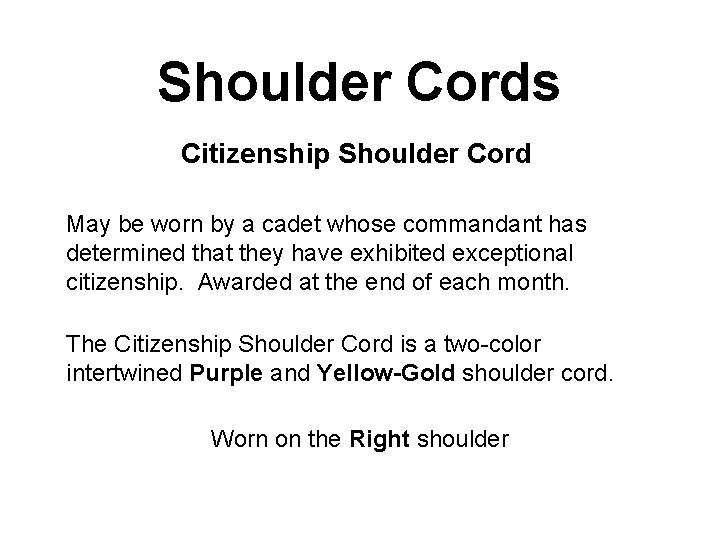 Shoulder Cords Citizenship Shoulder Cord May be worn by a cadet whose commandant has