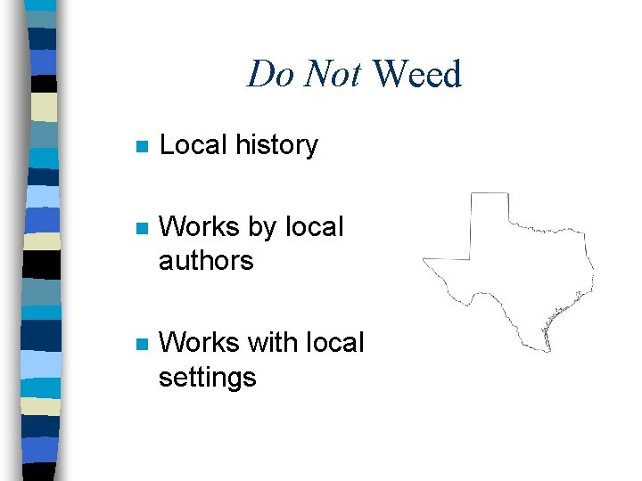 Do Not Weed n Local history n Works by local authors n Works with