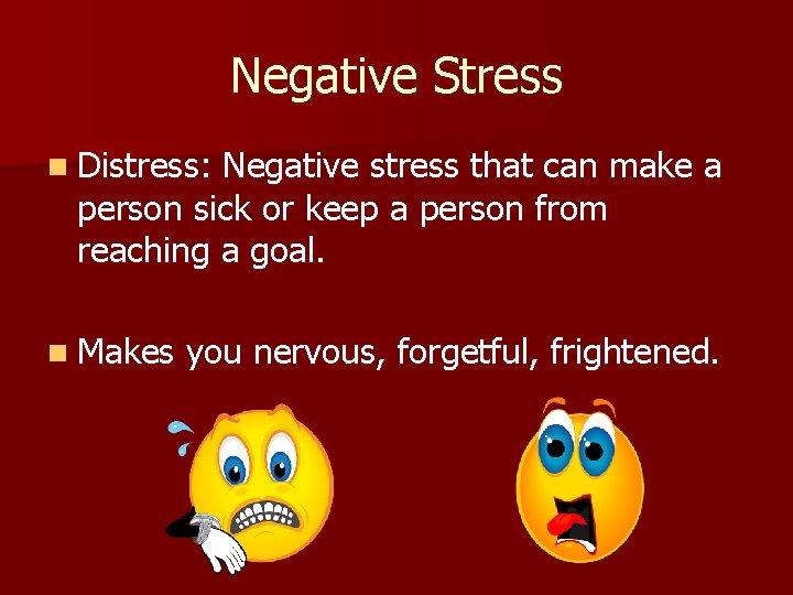 Negative Stress n Distress: Negative stress that can make a person sick or keep