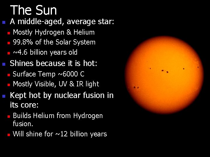 The Sun n A middle-aged, average star: n n Shines because it is hot: