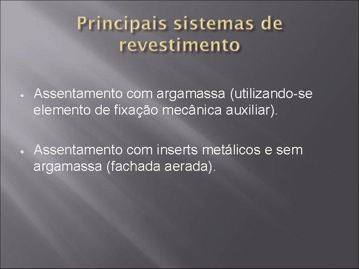 Assentamento com argamassa (utilizando-se elemento de fixação mecânica auxiliar). Assentamento com inserts metálicos e