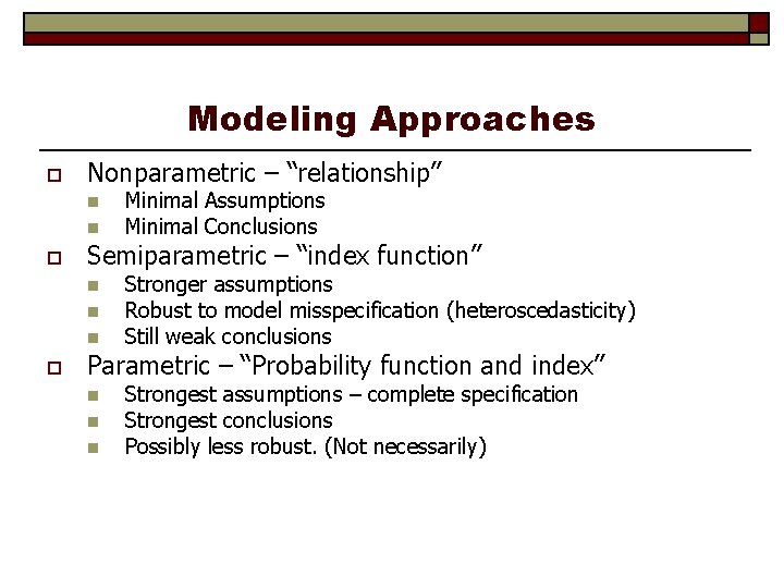 Modeling Approaches o Nonparametric – “relationship” n n o Semiparametric – “index function” n