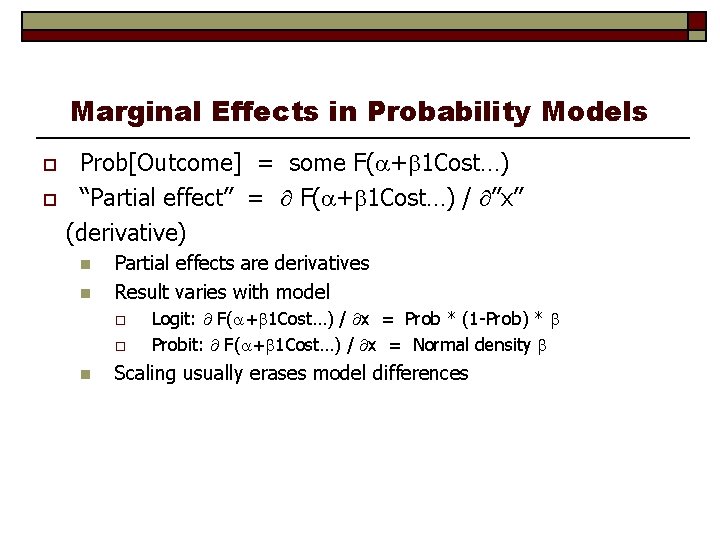 Marginal Effects in Probability Models Prob[Outcome] = some F( + 1 Cost…) o “Partial