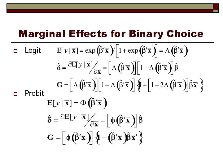 Marginal Effects for Binary Choice o Logit o Probit 