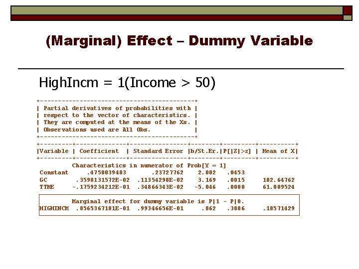 (Marginal) Effect – Dummy Variable High. Incm = 1(Income > 50) +----------------------+ | Partial