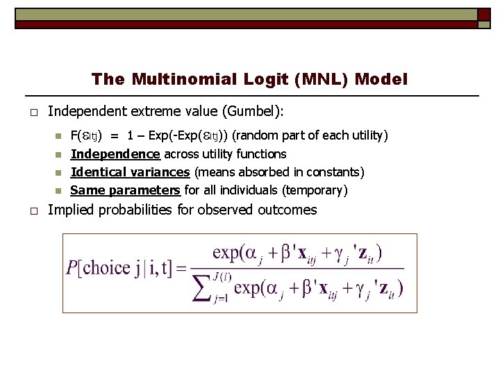 The Multinomial Logit (MNL) Model o Independent extreme value (Gumbel): n n o F(