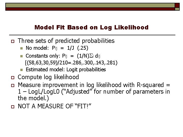 Model Fit Based on Log Likelihood o Three sets of predicted probabilities n n