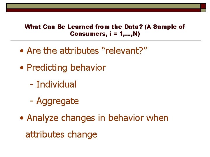 What Can Be Learned from the Data? (A Sample of Consumers, i = 1,