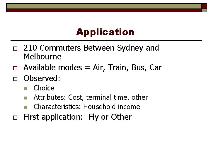 Application o o o 210 Commuters Between Sydney and Melbourne Available modes = Air,