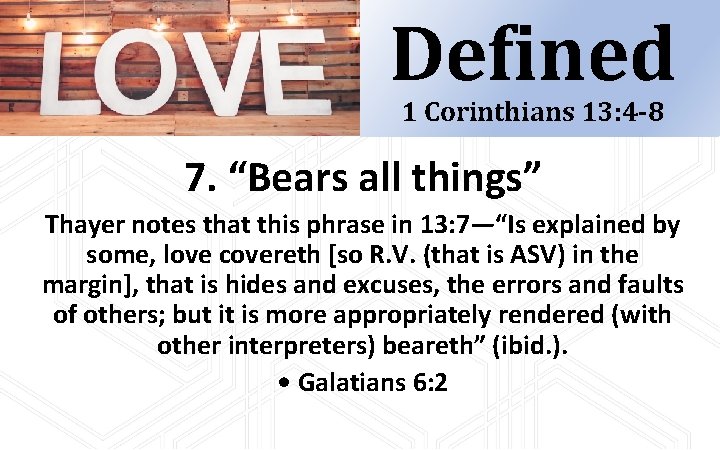 Defined 1 Corinthians 13: 4 -8 7. “Bears all things” Thayer notes that this Defined 1 Corinthians 13: 4 -8 7. “Bears all things” Thayer notes that this