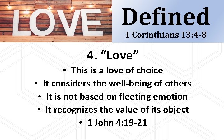 Defined 1 Corinthians 13: 4 -8 4. “Love” • This is a love of Defined 1 Corinthians 13: 4 -8 4. “Love” • This is a love of