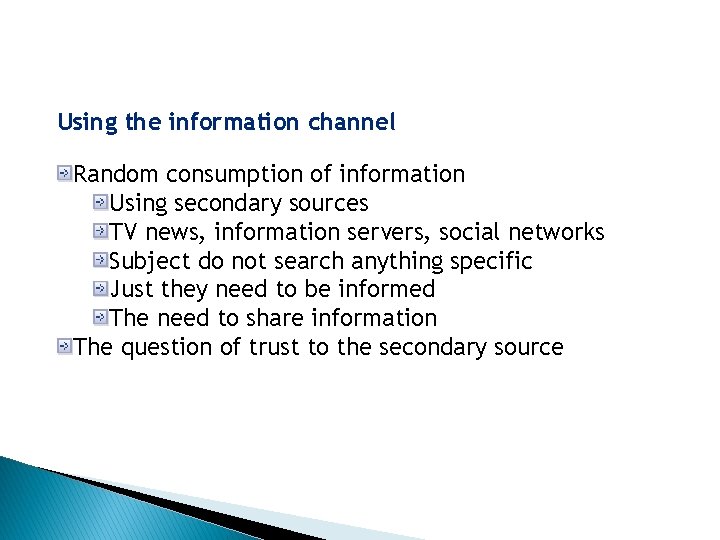 Using the information channel Random consumption of information Using secondary sources TV news, information