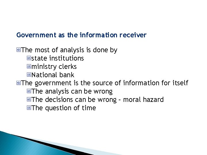 Government as the information receiver The most of analysis is done by state institutions