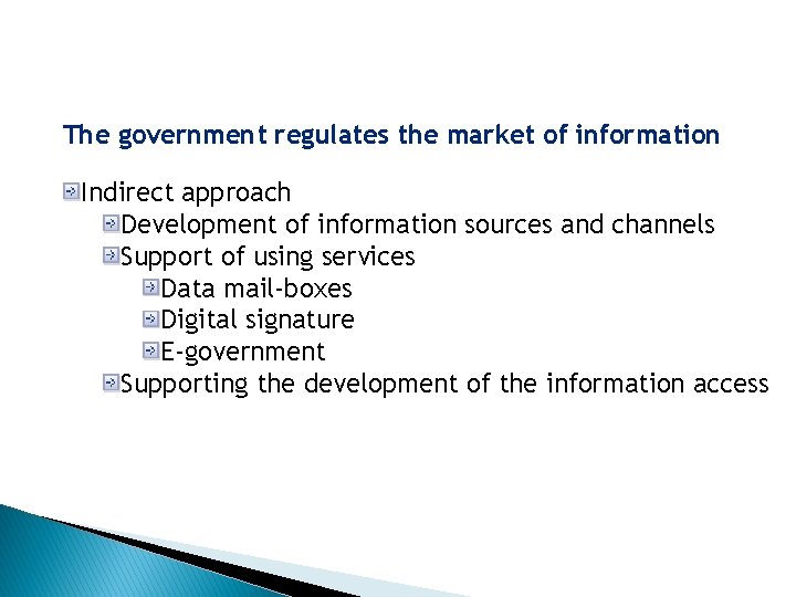The government regulates the market of information Indirect approach Development of information sources and