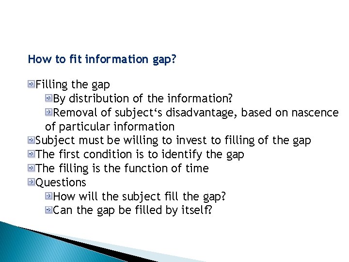 How to fit information gap? Filling the gap By distribution of the information? Removal