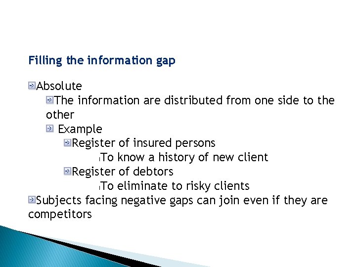 Filling the information gap Absolute The information are distributed from one side to the