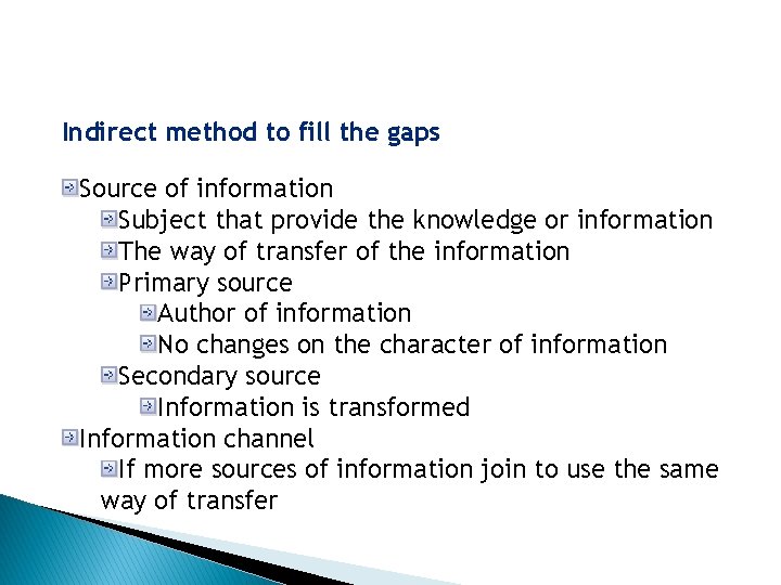 Indirect method to fill the gaps Source of information Subject that provide the knowledge