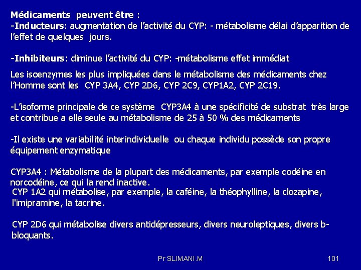 Médicaments peuvent être : -Inducteurs: augmentation de l’activité du CYP: - métabolisme délai d’apparition