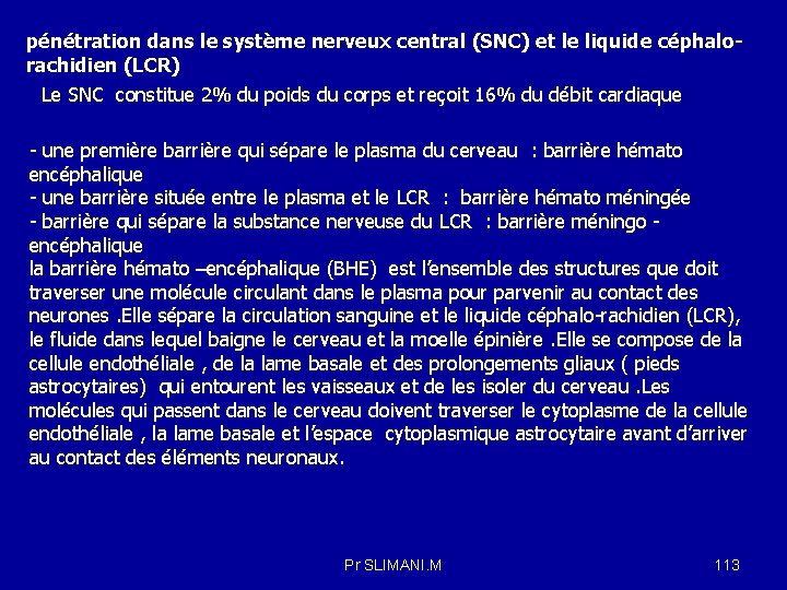 pénétration dans le système nerveux central (SNC) et le liquide céphalorachidien (LCR) Le SNC