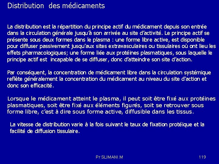 Distribution des médicaments La distribution est la répartition du principe actif du médicament depuis