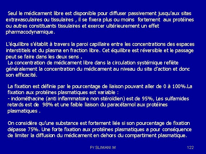 Seul le médicament libre est disponible pour diffuser passivement jusqu'aux sites extravasculaires ou tissulaires