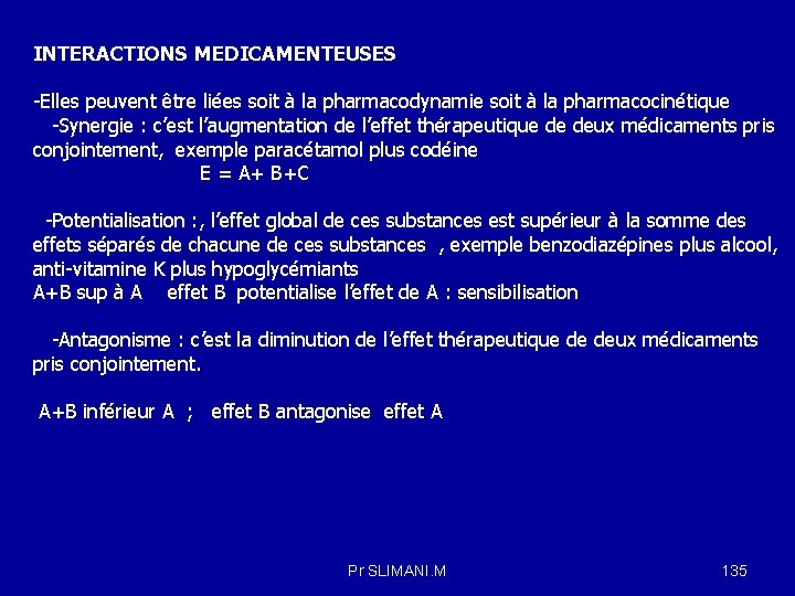 INTERACTIONS MEDICAMENTEUSES -Elles peuvent être liées soit à la pharmacodynamie soit à la pharmacocinétique