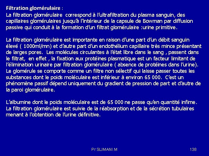 Filtration glomérulaire : La filtration glomérulaire correspond à l’ultrafiltration du plasma sanguin, des capillaires