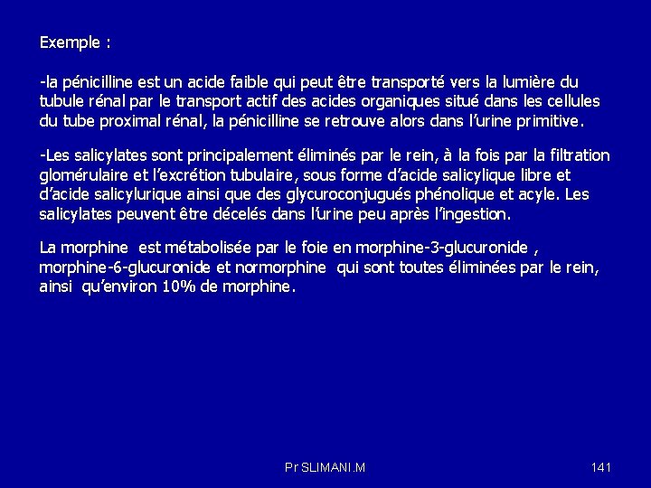 Exemple : -la pénicilline est un acide faible qui peut être transporté vers la