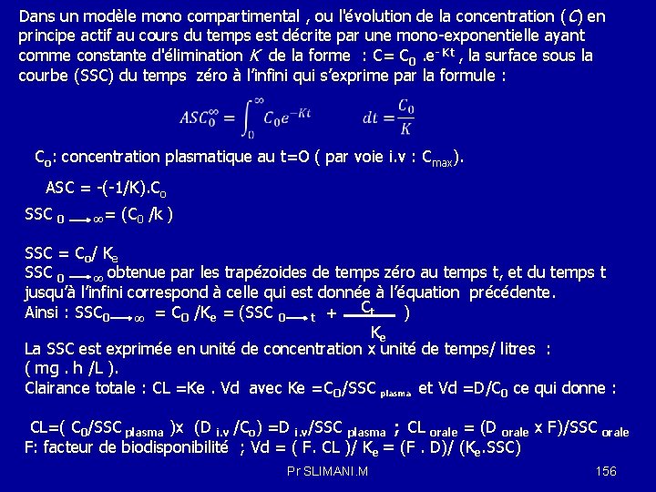 Dans un modèle mono compartimental , ou l'évolution de la concentration (C) en principe