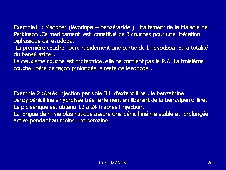 Exemple 1 : Madopar (lévodopa + benzérazide ) , traitement de la Maladie de