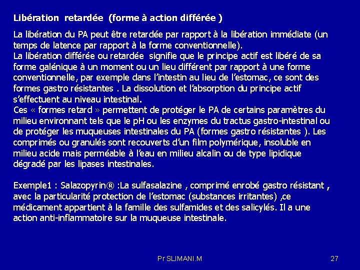 Libération retardée (forme à action différée ) La libération du PA peut être retardée