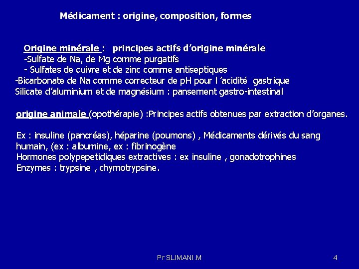 Médicament : origine, composition, formes Origine minérale : principes actifs d’origine minérale -Sulfate de