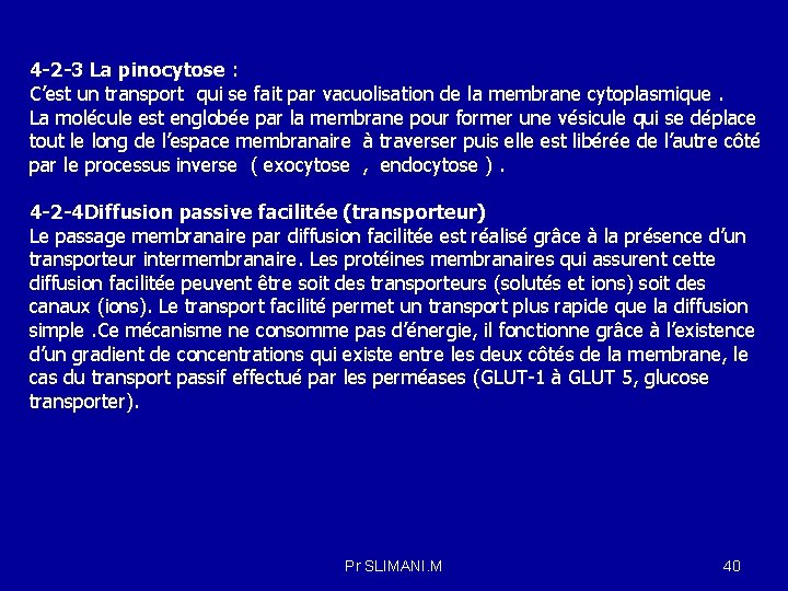 4 -2 -3 La pinocytose : C’est un transport qui se fait par vacuolisation