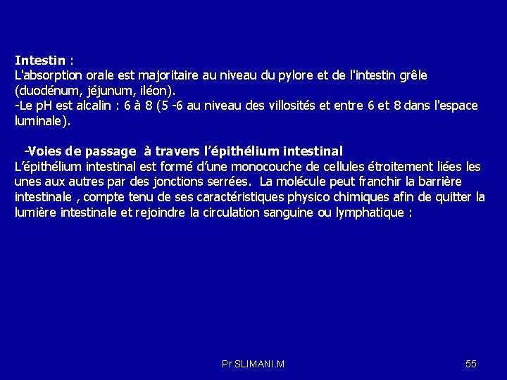 Intestin : L'absorption orale est majoritaire au niveau du pylore et de l'intestin grêle