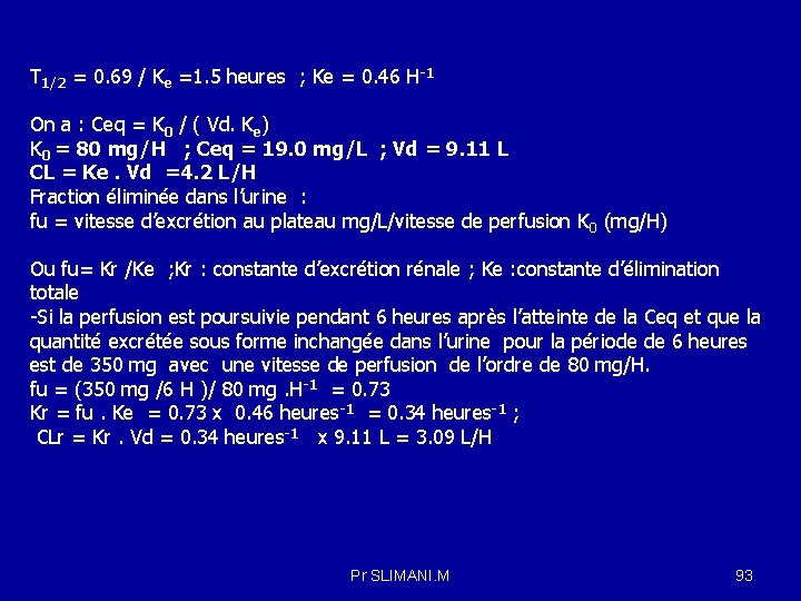 T 1/2 = 0. 69 / Ke =1. 5 heures ; Ke = 0.