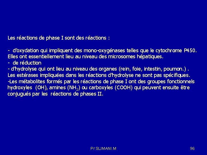 Les réactions de phase I sont des réactions : - d’oxydation qui impliquent des