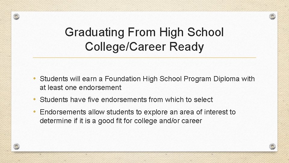 Graduating From High School College/Career Ready • Students will earn a Foundation High School