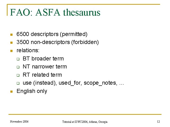 FAO: ASFA thesaurus n n 6500 descriptors (permitted) 3500 non-descriptors (forbidden) relations: q BT FAO: ASFA thesaurus n n 6500 descriptors (permitted) 3500 non-descriptors (forbidden) relations: q BT