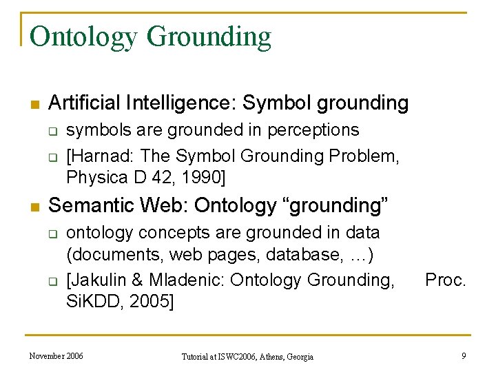 Ontology Grounding n Artificial Intelligence: Symbol grounding q q n symbols are grounded in Ontology Grounding n Artificial Intelligence: Symbol grounding q q n symbols are grounded in