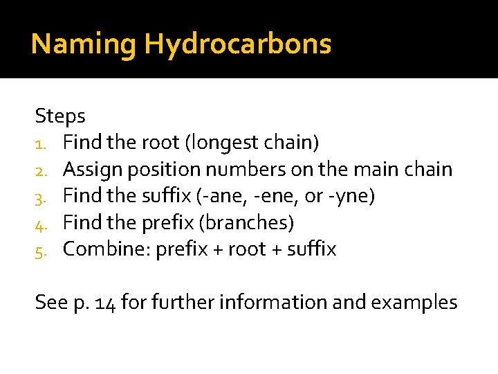 Naming Hydrocarbons Steps 1. Find the root (longest chain) 2. Assign position numbers on