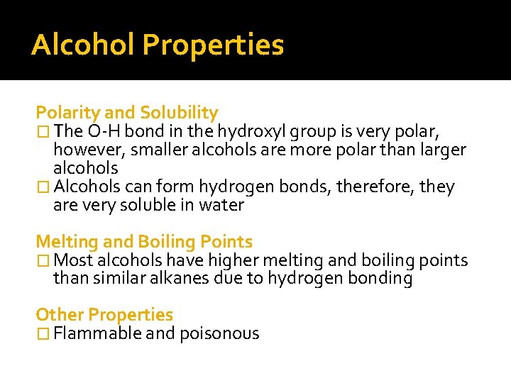 Alcohol Properties Polarity and Solubility � The O-H bond in the hydroxyl group is